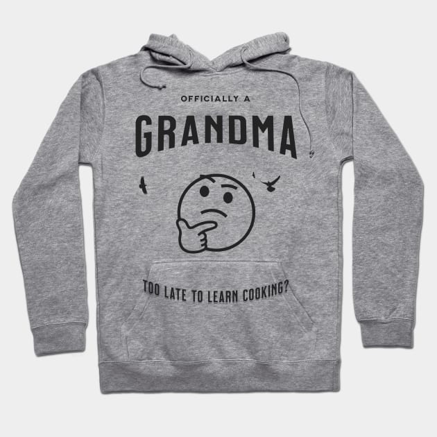 officially a grandma is it too late to learn cooking Hoodie by Srichusa